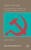 Stalin's Cold War: Soviet Foreign Policy, Democracy and Communism in Bulgaria, 1941-48