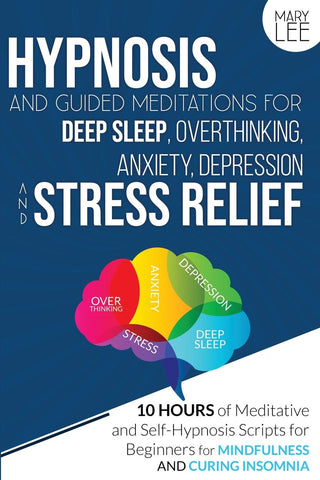 Hypnosis and Guided Meditations for Deep Sleep, Overthinking, Anxiety, Depression and Stress Relief