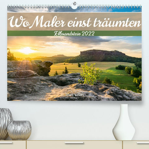 Wo Maler einst träumten – Elbsandstein (Premium, hochwertiger DIN A2 Wandkalender 2022, Kunstdruck in Hochglanz)