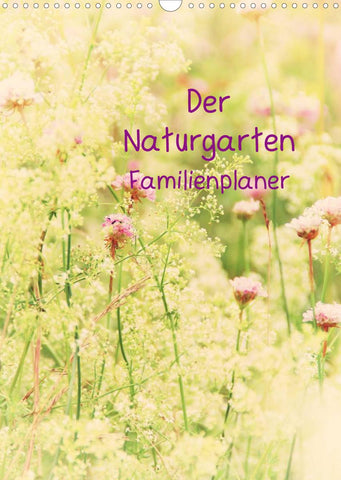 Der Naturgarten Familienplaner mit Schweizer KalendariumCH-Version (Wandkalender 2022 DIN A3 hoch)