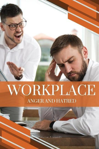 Workplace Anger and Hatred