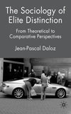 The Sociology of Elite Distinction: From Theoretical to Comparative Perspectives