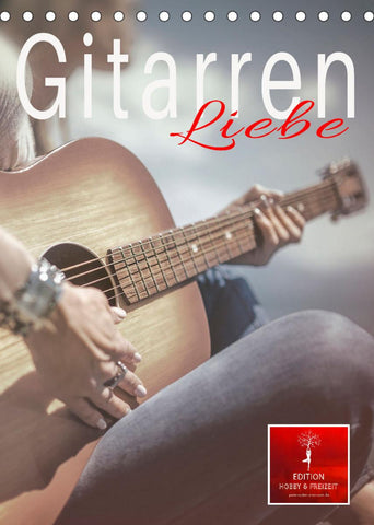 Gitarren Liebe (Tischkalender 2022 DIN A5 hoch)