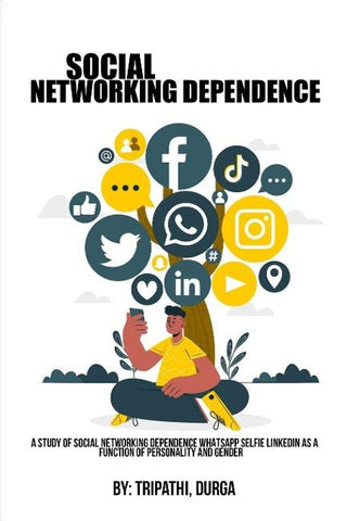 A Study of Social Networking Dependence WhatsApp Selfie LinkedIn as a Function of Personality and Gender