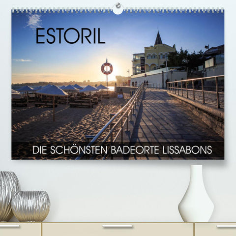 ESTORIL - die schönsten Badeorte Lissabons (Premium, hochwertiger DIN A2 Wandkalender 2022, Kunstdruck in Hochglanz)