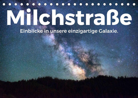 Milchstraße - Einblicke in unsere einzigartige Galaxie. (Tischkalender 2022 DIN A5 quer)
