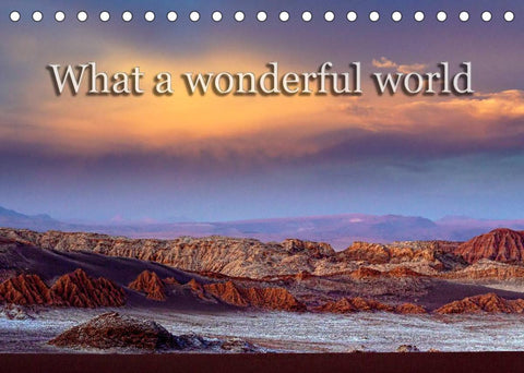 What a wonderful world (Tischkalender 2022 DIN A5 quer)