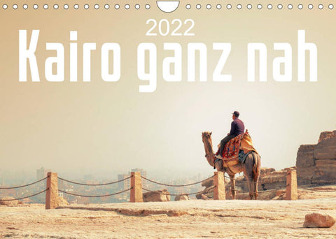 Kairo ganz nah (Wandkalender 2022 DIN A4 quer)