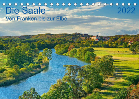 Die Saale Von Franken zur Elbe (Tischkalender 2022 DIN A5 quer)