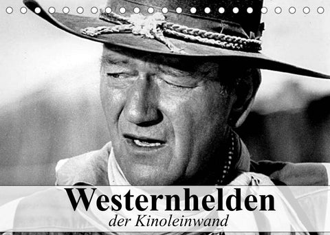 Westernhelden der Kinoleinwand (Tischkalender 2022 DIN A5 quer)