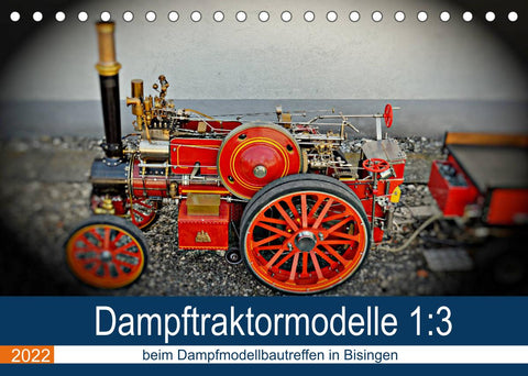 Dampftraktormodelle 1:3 beim Dampfmodellbautreffen in Bisingen (Tischkalender 2022 DIN A5 quer)