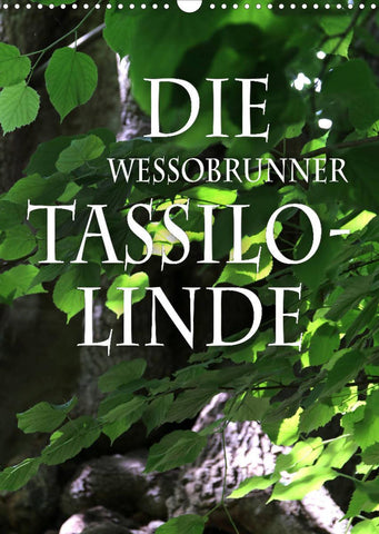 Die Wessobrunner Tassilolinde (Wandkalender 2022 DIN A3 hoch)