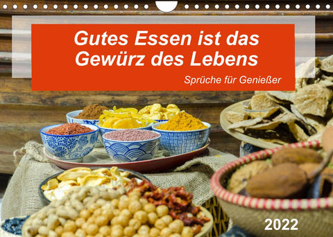 Gutes Essen ist das Gewürz des Lebens (Wandkalender 2022 DIN A4 quer)