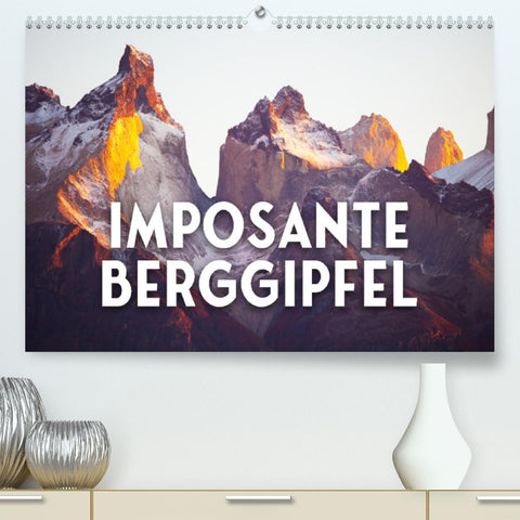 Imposante Berggipfel (Premium, hochwertiger DIN A2 Wandkalender 2022, Kunstdruck in Hochglanz)