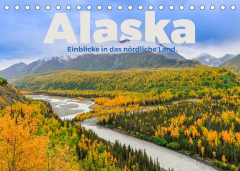 Alaska - Einblicke in das nördliche Land. (Tischkalender 2022 DIN A5 quer)