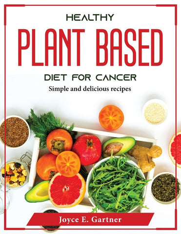 HEALTHY PLANT BASED DIET FOR CANCER