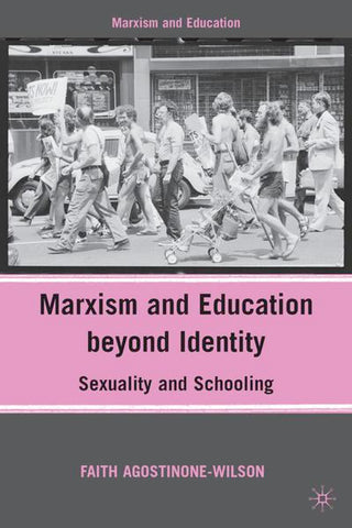 Marxism and Education beyond Identity: Sexuality and Schooling