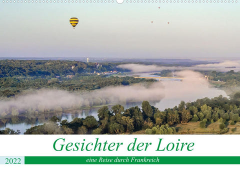Gesichter der Loire, eine Reise durch Frankreich (Wandkalender 2022 DIN A2 quer)