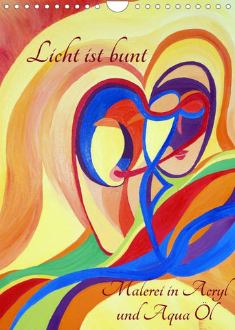 Licht ist bunt - Malerei in Acryl und Aqua Öl (Wandkalender 2022 DIN A4 hoch)