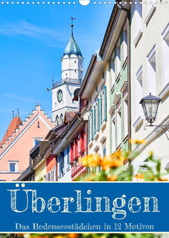 Überlingen in 12 wunderschönen Motiven (Wandkalender 2022 DIN A3 hoch)