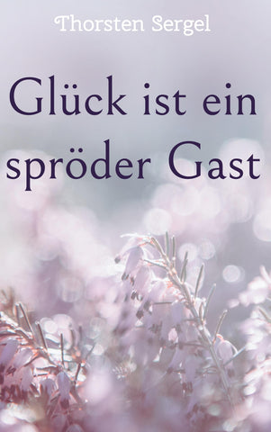 Glück ist ein spröder Gast