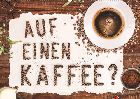 Auf einen Kaffee? (Wandkalender 2022 DIN A2 quer)