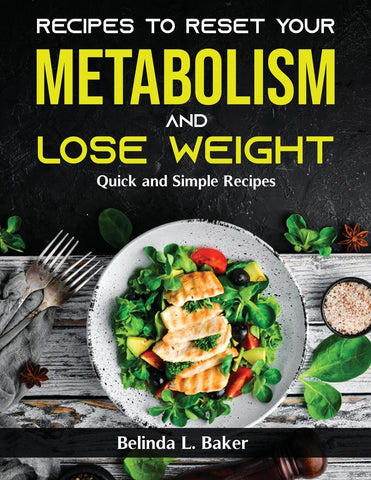 Recipes to Reset Your Metabolism and Lose Weight