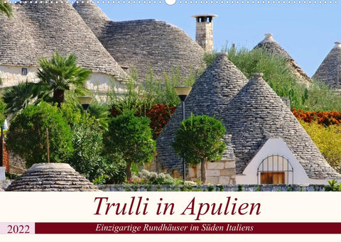 Trulli in Apulien - Einzigartige Rundhäuser im Süden Italiens (Wandkalender 2022 DIN A2 quer)
