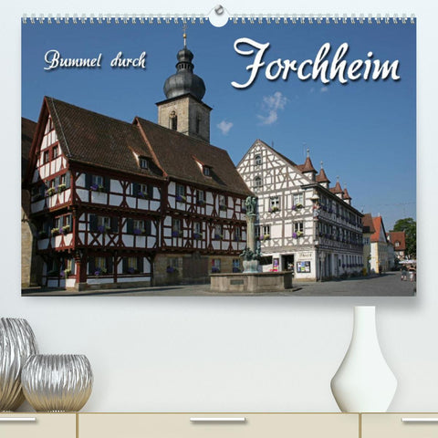 Bummel durch Forchheim (Premium, hochwertiger DIN A2 Wandkalender 2022, Kunstdruck in Hochglanz)