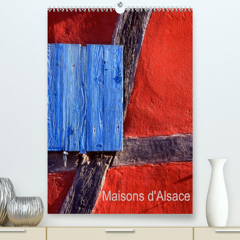 Maisons d'Alsace (Premium, hochwertiger DIN A2 Wandkalender 2022, Kunstdruck in Hochglanz)