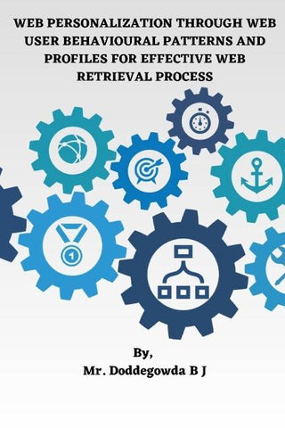 WEB PERSONALIZATION THROUGH WEB  USER BEHAVIOURAL PATTERNS AND  PROFILES FOR EFFECTIVE WEB  RETRIEVAL PROCESS