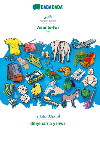 BABADADA, Kurdish Badini (in arabic script) - Asante-twi, visual dictionary (in arabic script) - dihyinari a yehwe