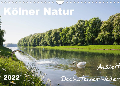 Kölner Natur. Auszeit Decksteiner Weiher (Wandkalender 2022 DIN A4 quer)
