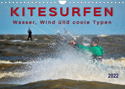 Kitesurfen - Wasser, Wind und coole Typen (Wandkalender 2022 DIN A4 quer)
