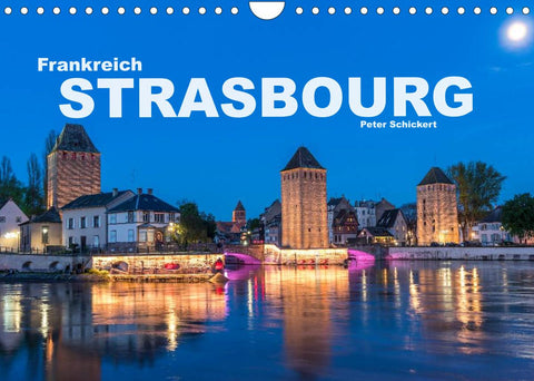 Frankreich - Strasbourg (Wandkalender 2022 DIN A4 quer)