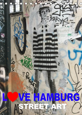LOVE HAMBURG - STREET ART (Tischkalender 2022 DIN A5 hoch)