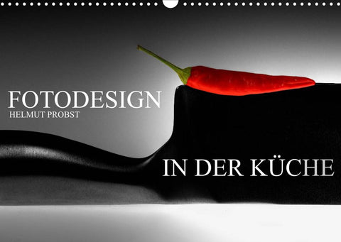 Fotodesign in der Küche / CH-Version (Wandkalender 2022 DIN A3 quer)