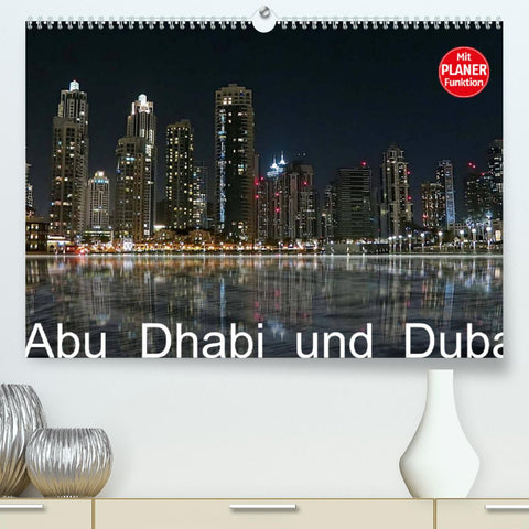 Abu Dhabi und Dubai (Premium, hochwertiger DIN A2 Wandkalender 2022, Kunstdruck in Hochglanz)