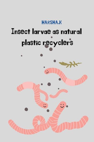 Insect Larvae As Natural Plastic Recyclers