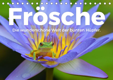 Frösche - Die wunderschöne Welt der bunten Hüpfer. (Tischkalender 2022 DIN A5 quer)