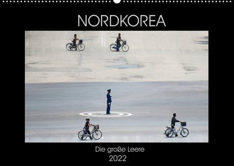 Nordkorea - Die große Leere (Wandkalender 2022 DIN A2 quer)