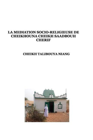 La médiation socio-religieuse de Cheikhouna Cheikh Saadbouh  Chérif