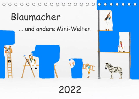Blaumacher ... und andere Mini-Welten (Tischkalender 2022 DIN A5 quer)