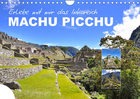 Erlebe mit mir das Inkareich Machu Picchu (Wandkalender 2022 DIN A4 quer)