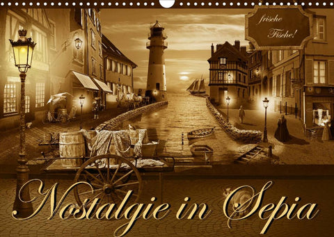 Nostalgie in Sepia (Wandkalender 2022 DIN A3 quer)