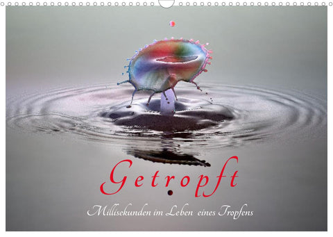 Getropft (Wandkalender 2022 DIN A3 quer)