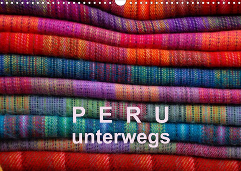 Peru – unterwegs (Wandkalender 2022 DIN A3 quer)