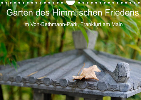 Garten des Himmlischen Friedens im Von-Bethmann-Park, Frankfurt am Main (Wandkalender 2022 DIN A4 quer)