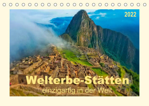 Welterbe-Stätten - einzigartig in der Welt (Tischkalender 2022 DIN A5 quer)