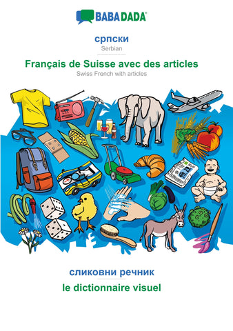 BABADADA, Serbian (in cyrillic script) - Français de Suisse avec des articles, visual dictionary (in cyrillic script) - le dictionnaire visuel